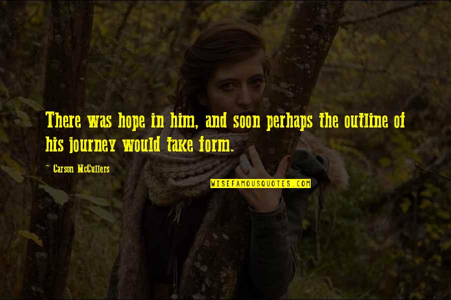 Flappin Quotes By Carson McCullers: There was hope in him, and soon perhaps Flappin Quotes By Carson McCullers: There was hope in him, and soon perhaps