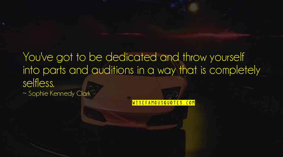 Flappy Dunk Quotes By Sophie Kennedy Clark: You've got to be dedicated and throw yourself Flappy Dunk Quotes By Sophie Kennedy Clark: You've got to be dedicated and throw yourself