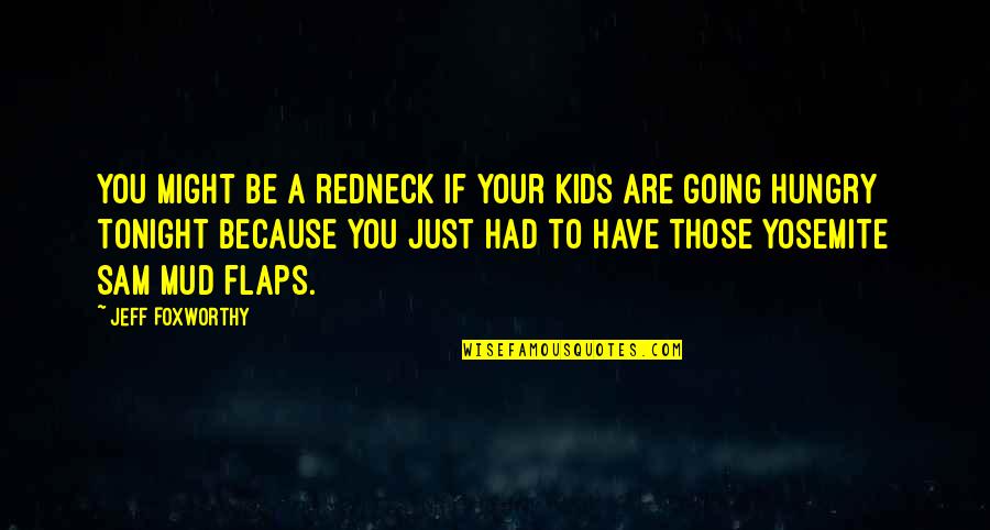 Flaps Quotes By Jeff Foxworthy: You might be a redneck if your kids