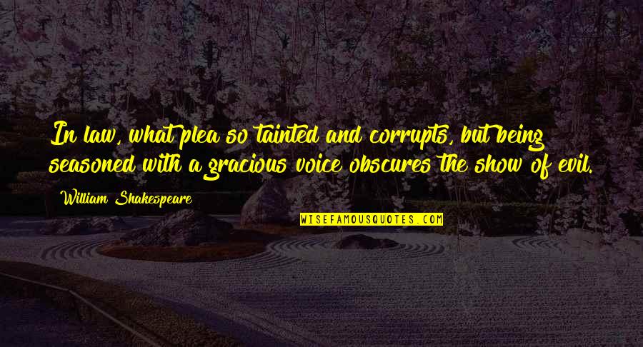 Flaps Quotes By William Shakespeare: In law, what plea so tainted and corrupts,