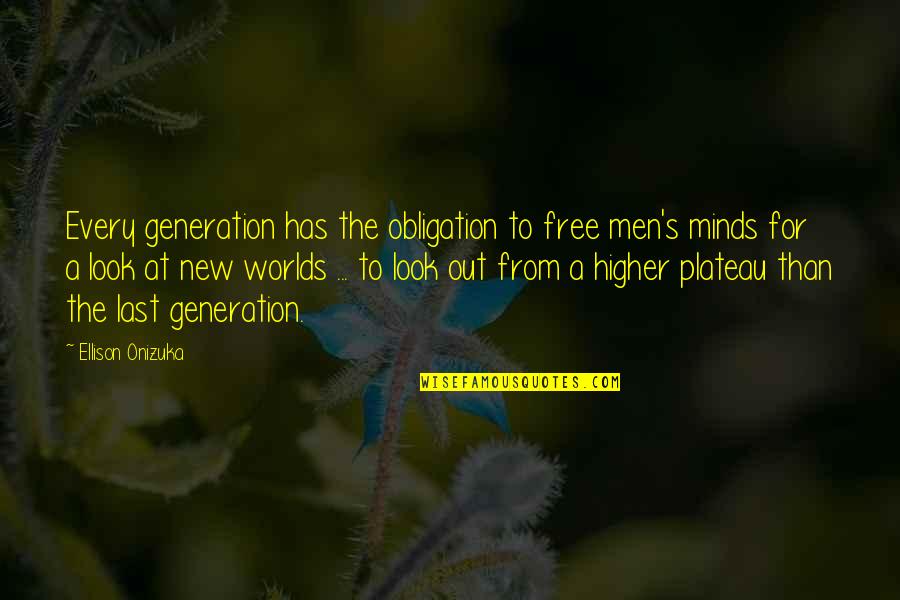 Flaqueza In English Quotes By Ellison Onizuka: Every generation has the obligation to free men's