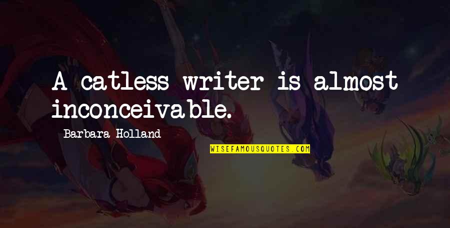 Flare Corona Quotes By Barbara Holland: A catless writer is almost inconceivable.