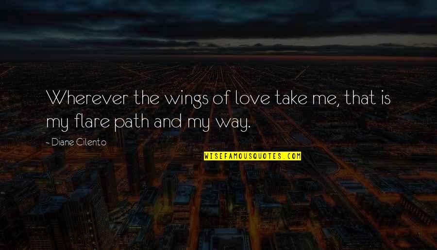 Flare Up Quotes By Diane Cilento: Wherever the wings of love take me, that