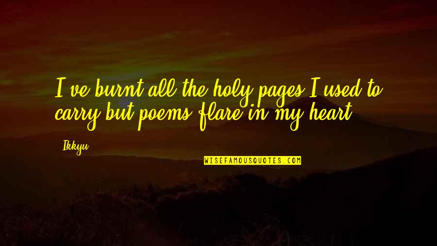 Flare Up Quotes By Ikkyu: I've burnt all the holy pages I used