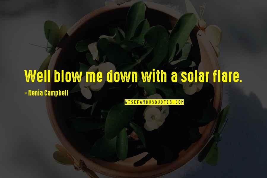 Flare Up Quotes By Nenia Campbell: Well blow me down with a solar flare.