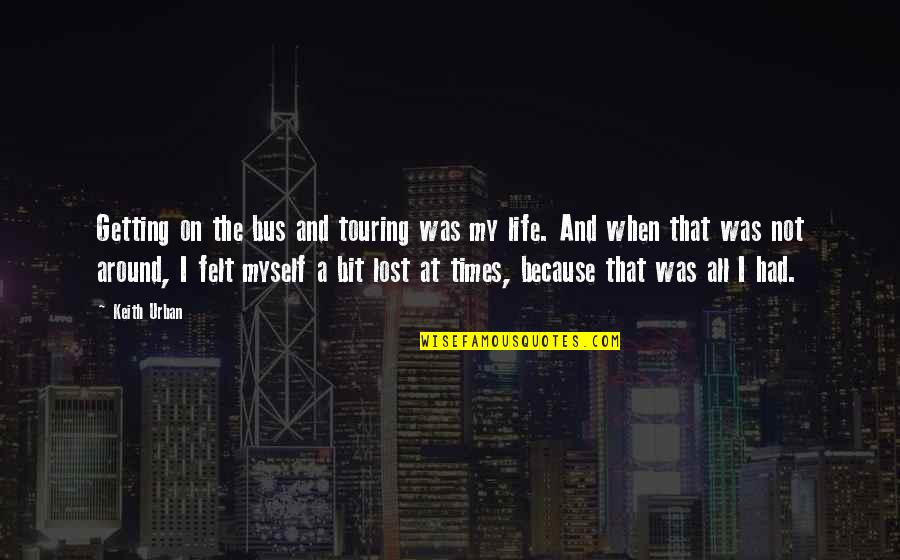 Flared Trousers Quotes By Keith Urban: Getting on the bus and touring was my Flared Trousers Quotes By Keith Urban: Getting on the bus and touring was my