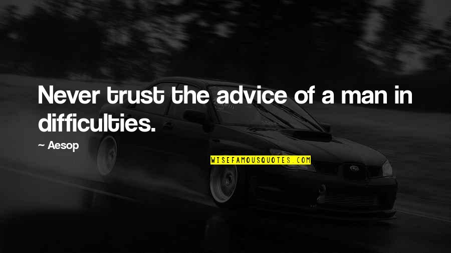 Flaring Copper Quotes By Aesop: Never trust the advice of a man in