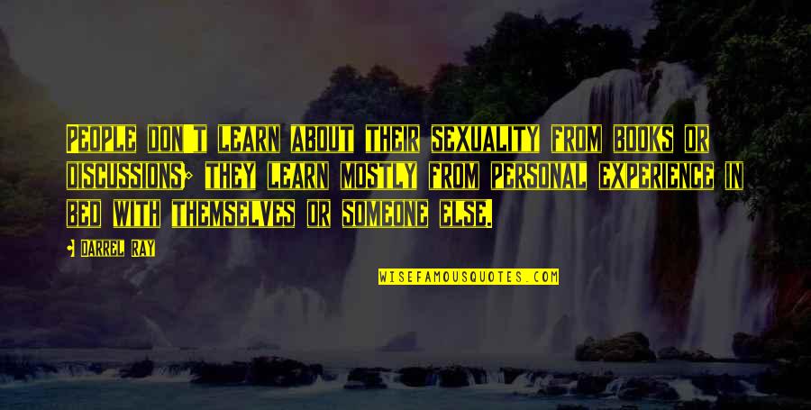 Flash And Substance Quotes By Darrel Ray: People don't learn about their sexuality from books