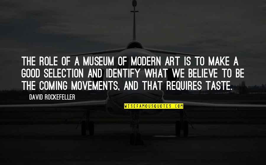 Flash Blindness Treatment Quotes By David Rockefeller: The role of a museum of modern art