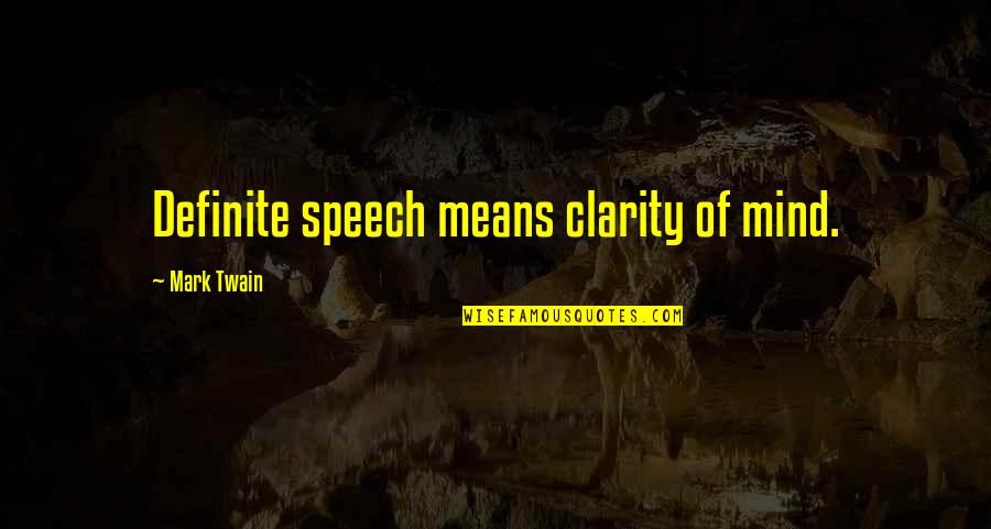 Flash Drive Quotes By Mark Twain: Definite speech means clarity of mind.