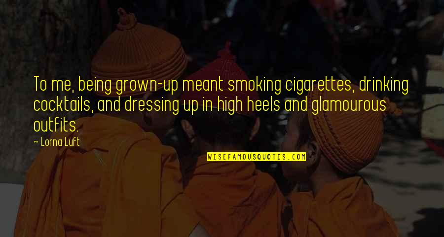 Flash Motivational Quotes By Lorna Luft: To me, being grown-up meant smoking cigarettes, drinking Flash Motivational Quotes By Lorna Luft: To me, being grown-up meant smoking cigarettes, drinking