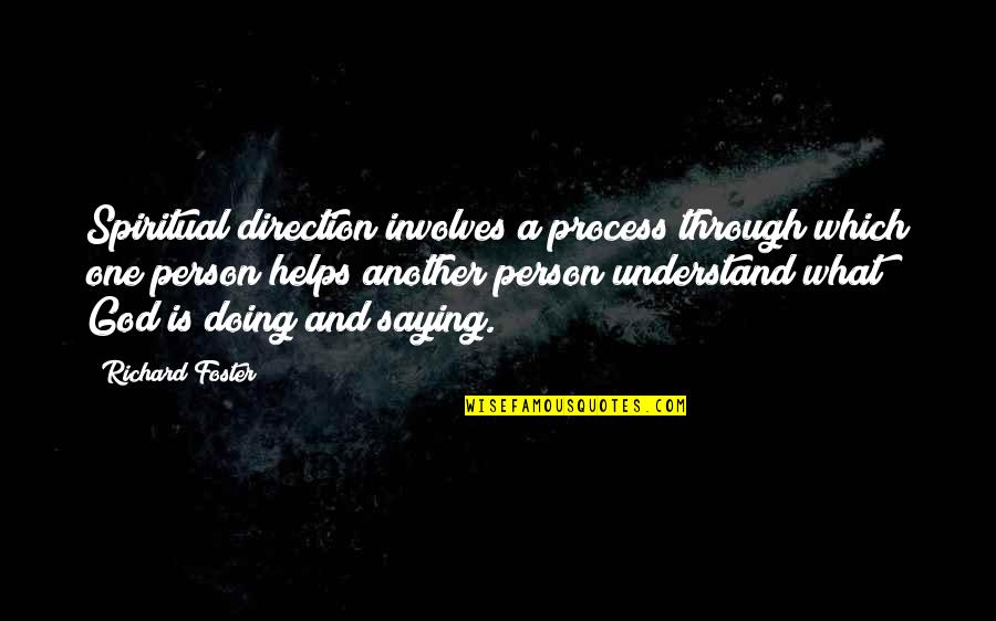 Flash Season 1 Episode 5 Quotes By Richard Foster: Spiritual direction involves a process through which one Flash Season 1 Episode 5 Quotes By Richard Foster: Spiritual direction involves a process through which one