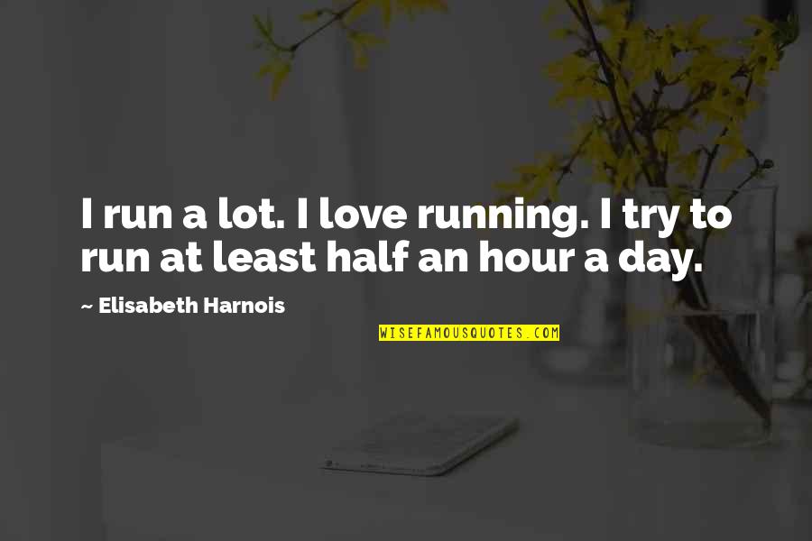 Flash Thompson Venom Quotes By Elisabeth Harnois: I run a lot. I love running. I