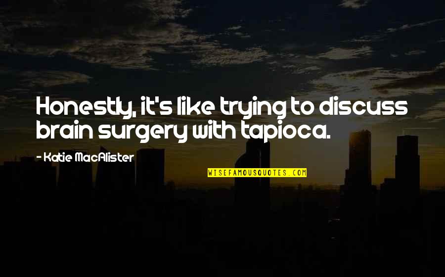 Flashback Quotes And Quotes By Katie MacAlister: Honestly, it's like trying to discuss brain surgery Flashback Quotes And Quotes By Katie MacAlister: Honestly, it's like trying to discuss brain surgery