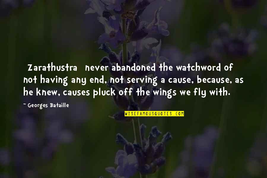 Flashback Quotes By Georges Bataille: [Zarathustra] never abandoned the watchword of not having