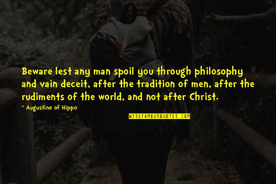 Flashbacks Tumblr Quotes By Augustine Of Hippo: Beware lest any man spoil you through philosophy