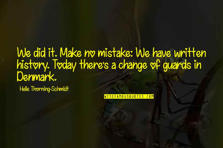 Flashdance Quotes By Helle Thorning-Schmidt: We did it. Make no mistake: We have Flashdance Quotes By Helle Thorning-Schmidt: We did it. Make no mistake: We have