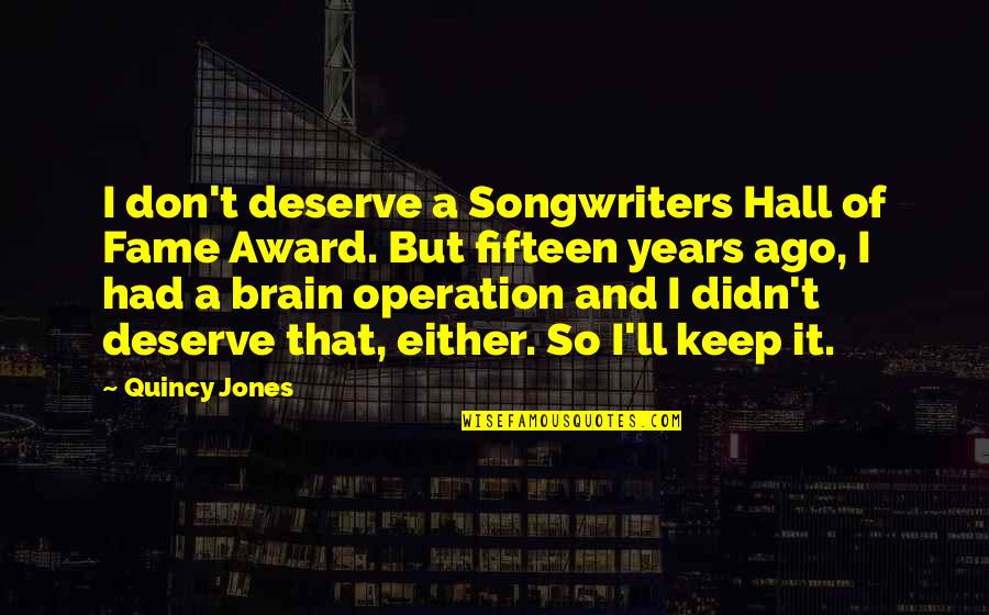 Flashdance Quotes By Quincy Jones: I don't deserve a Songwriters Hall of Fame