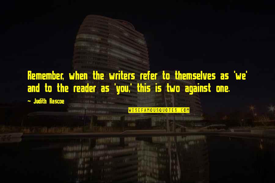 Flashdance Video Quotes By Judith Rascoe: Remember, when the writers refer to themselves as Flashdance Video Quotes By Judith Rascoe: Remember, when the writers refer to themselves as