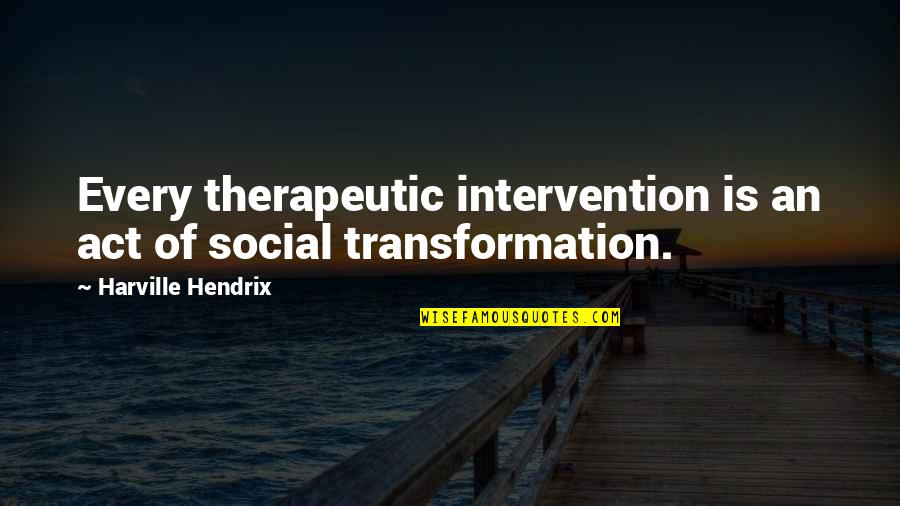 Flashdark Quotes By Harville Hendrix: Every therapeutic intervention is an act of social