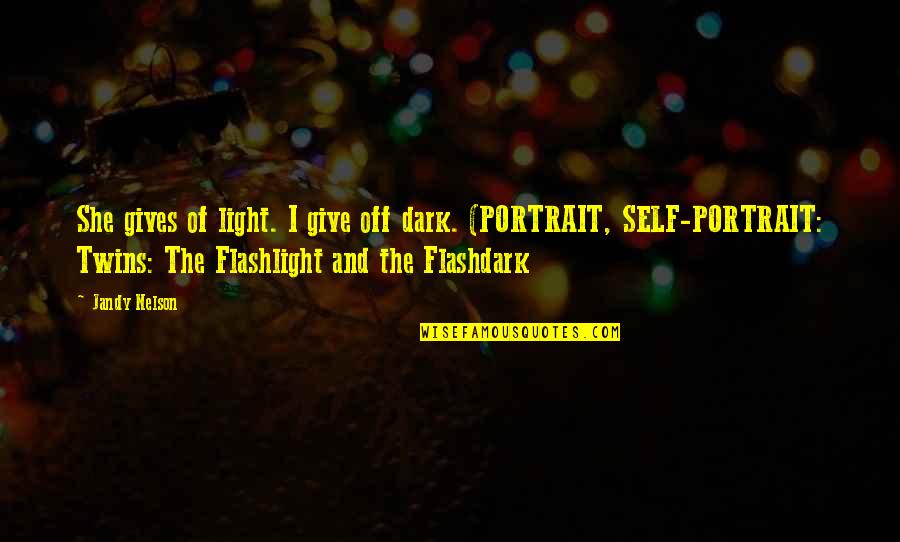 Flashdark Quotes By Jandy Nelson: She gives of light. I give off dark.