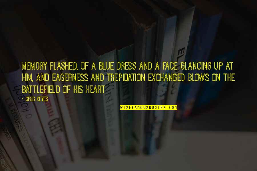 Flashed Quotes By Greg Keyes: Memory flashed, of a blue dress and a