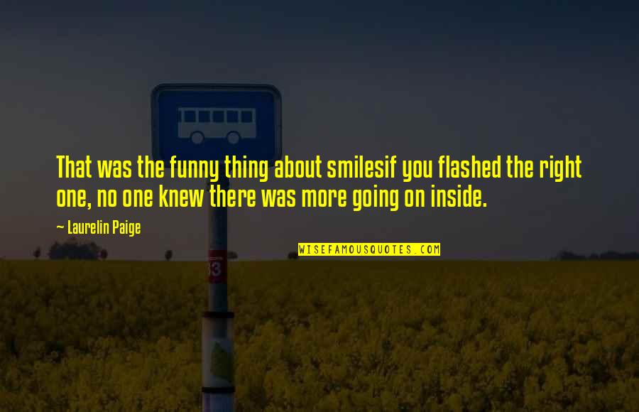 Flashed Quotes By Laurelin Paige: That was the funny thing about smilesif you