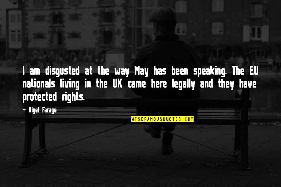 Flashgun For Sony Quotes By Nigel Farage: I am disgusted at the way May has
