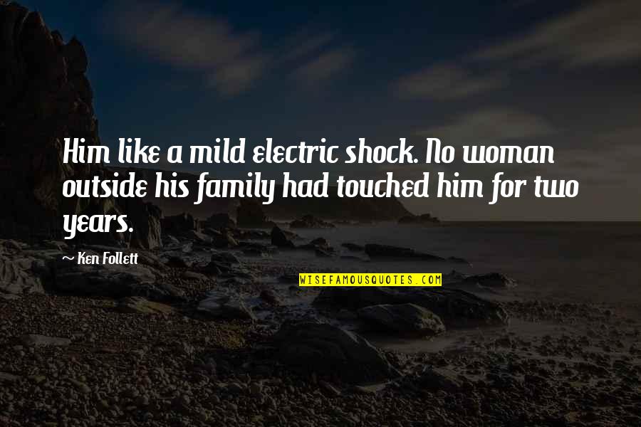 Flashiest Quotes By Ken Follett: Him like a mild electric shock. No woman
