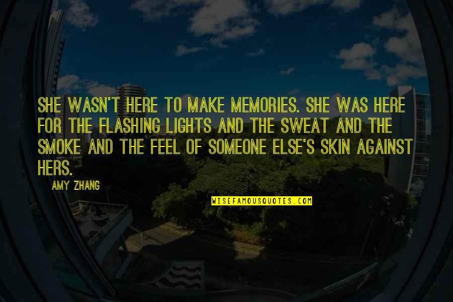 Flashing Lights Quotes By Amy Zhang: She wasn't here to make memories. She was