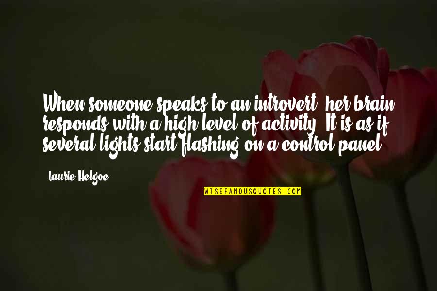 Flashing Lights Quotes By Laurie Helgoe: When someone speaks to an introvert, her brain