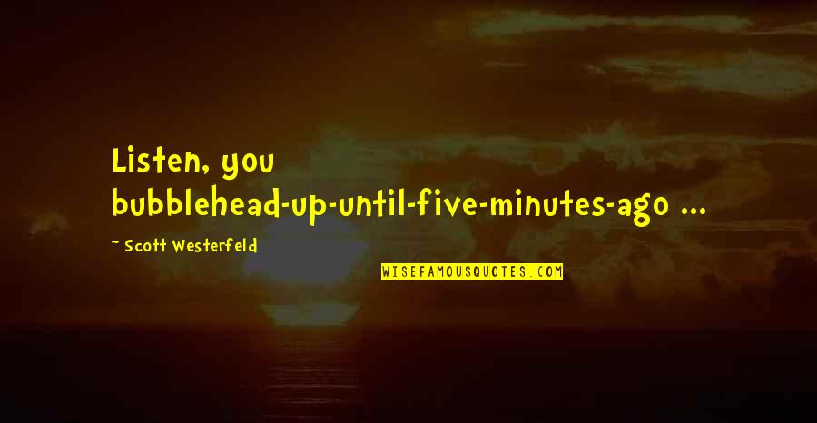 Flashing Money On Social Media Quotes By Scott Westerfeld: Listen, you bubblehead-up-until-five-minutes-ago ... Flashing Money On Social Media Quotes By Scott Westerfeld: Listen, you bubblehead-up-until-five-minutes-ago ...