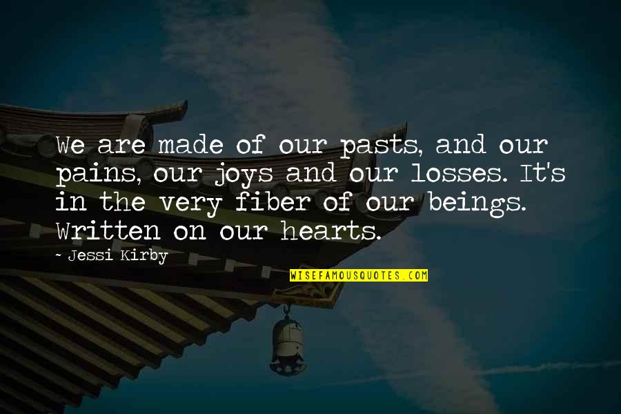 Flashing Money Quotes By Jessi Kirby: We are made of our pasts, and our Flashing Money Quotes By Jessi Kirby: We are made of our pasts, and our