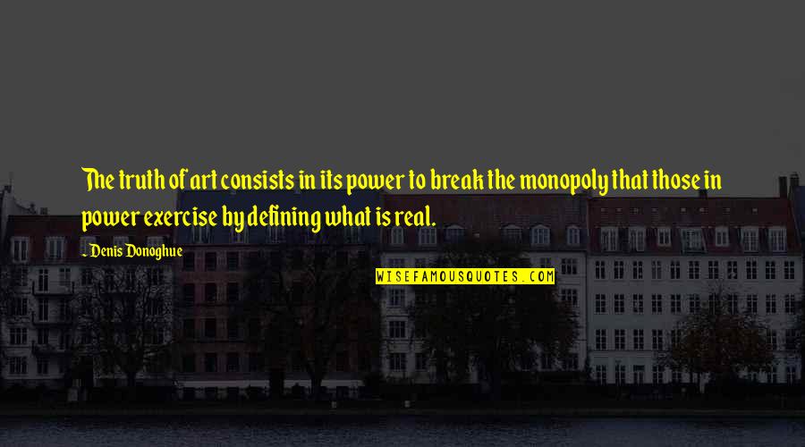 Flashlights Tactical Quotes By Denis Donoghue: The truth of art consists in its power Flashlights Tactical Quotes By Denis Donoghue: The truth of art consists in its power