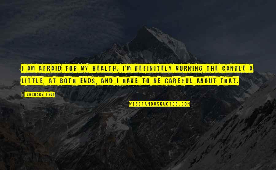 Flashlights Tactical Quotes By Zachary Levi: I am afraid for my health. I'm definitely Flashlights Tactical Quotes By Zachary Levi: I am afraid for my health. I'm definitely