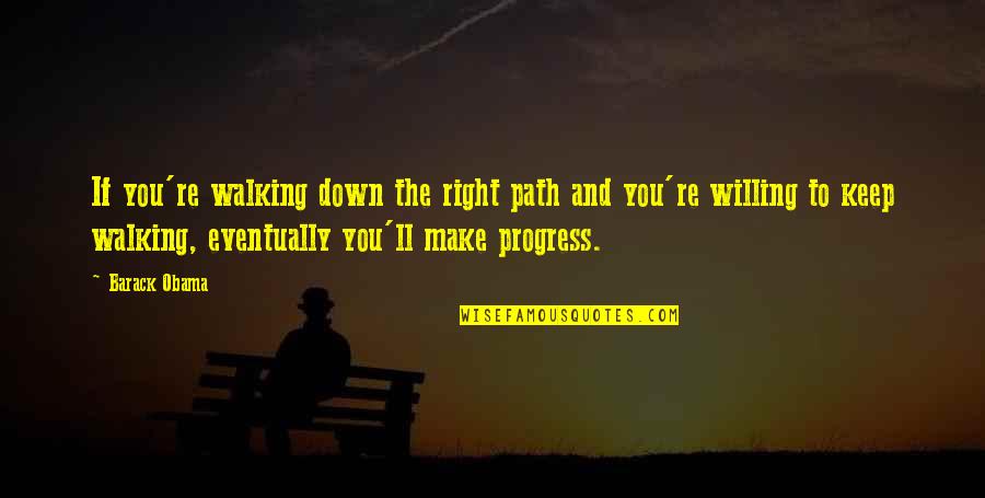 Flashman Megaman Quotes By Barack Obama: If you're walking down the right path and