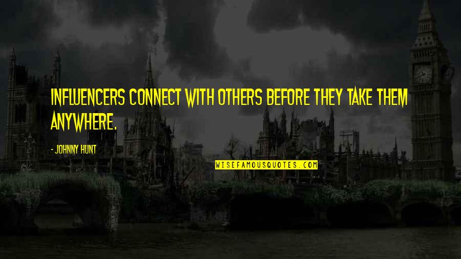 Flashmaster Ebay Quotes By Johnny Hunt: Influencers connect with others before they take them