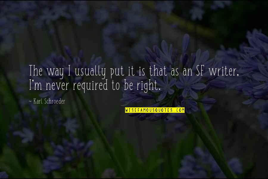 Flashpoint Exit Wounds Quotes By Karl Schroeder: The way I usually put it is that