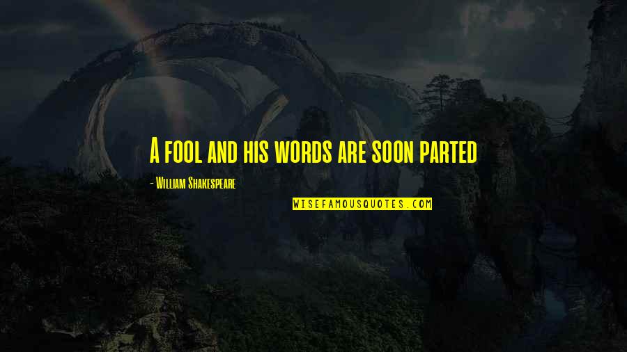 Flashpoint Inspirational Quotes By William Shakespeare: A fool and his words are soon parted Flashpoint Inspirational Quotes By William Shakespeare: A fool and his words are soon parted