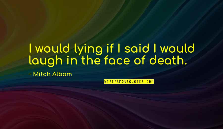 Flashpoint Paradox Batman Quotes By Mitch Albom: I would lying if I said I would