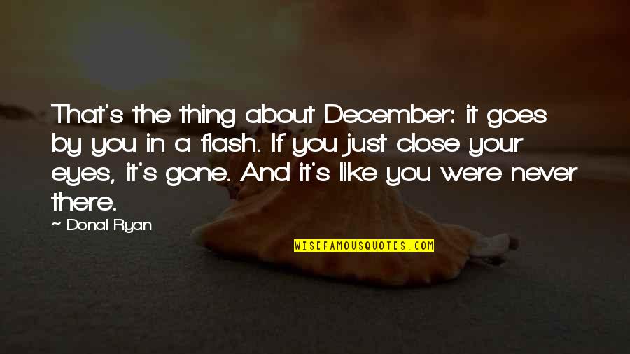 Flash's Quotes By Donal Ryan: That's the thing about December: it goes by