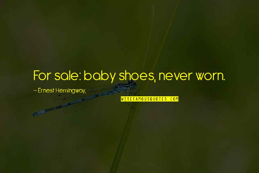 Flash's Quotes By Ernest Hemingway,: For sale: baby shoes, never worn.