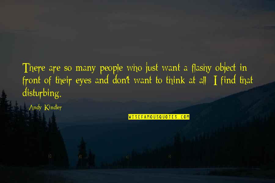Flashy Quotes By Andy Kindler: There are so many people who just want
