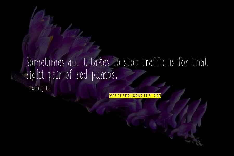 Flaska Water Quotes By Tommy Ton: Sometimes all it takes to stop traffic is