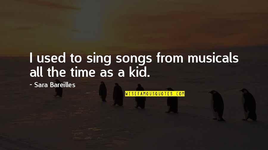 Flaskeposten Quotes By Sara Bareilles: I used to sing songs from musicals all Flaskeposten Quotes By Sara Bareilles: I used to sing songs from musicals all