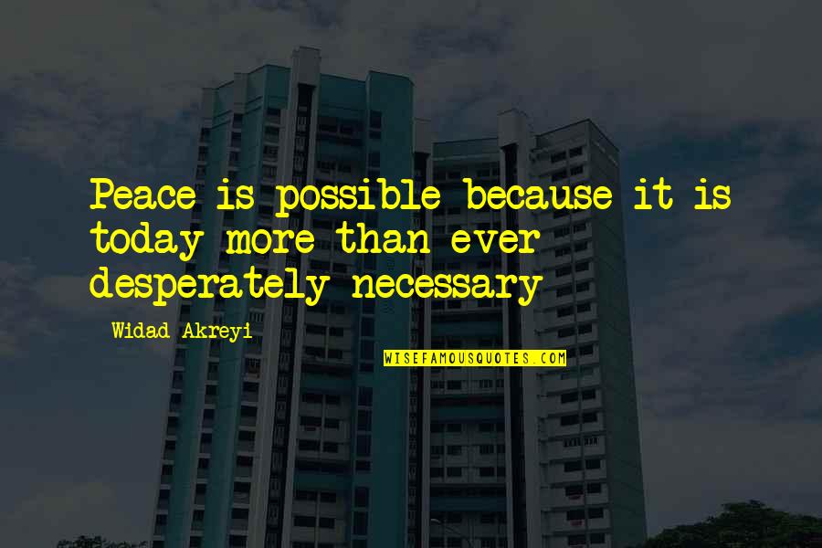 Flat Abs Quotes By Widad Akreyi: Peace is possible because it is today more
