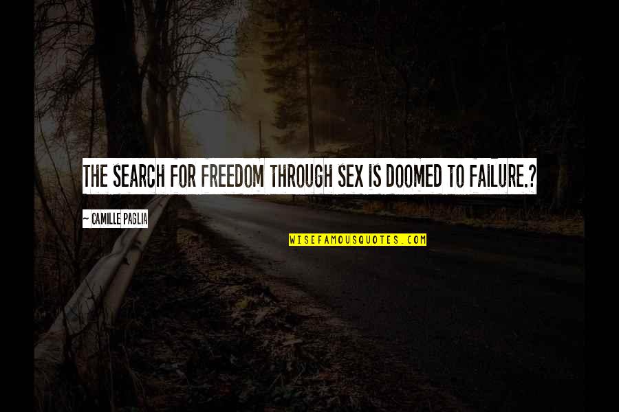 Flat Chested Inspirational Quotes By Camille Paglia: The search for freedom through sex is doomed Flat Chested Inspirational Quotes By Camille Paglia: The search for freedom through sex is doomed