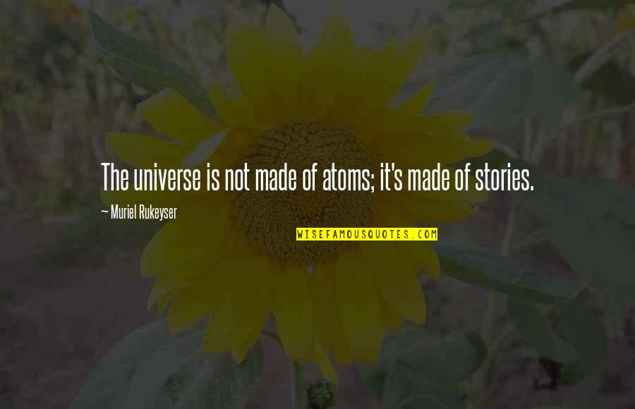 Flat Ironed Beard Quotes By Muriel Rukeyser: The universe is not made of atoms; it's Flat Ironed Beard Quotes By Muriel Rukeyser: The universe is not made of atoms; it's