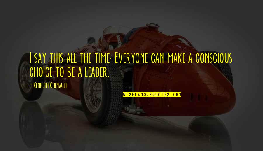 Flat Out Celeste Quotes By Kenneth Chenault: I say this all the time: Everyone can