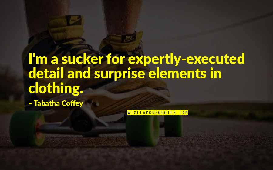 Flat Out Celeste Quotes By Tabatha Coffey: I'm a sucker for expertly-executed detail and surprise